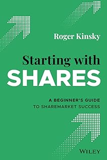 Starting With Shares: A Beginner's Guide to Sharemarket Success