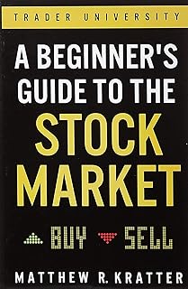 A Beginner’s Guide to the Stock Market: Everything You Need to Start Making Money Today
