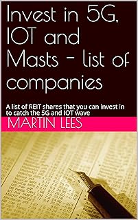 Invest in 5G, IOT and Masts - list of companies: A list of REIT shares that you can invest in to catch the 5G and IOT wave