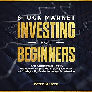 Stock Market Investing for Beginners: How to Successfully Invest in Stocks, Guarantee Your Fair Share Returns, Growing You...