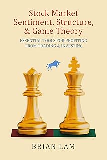 Stock Market Sentiment, Structure, & Game Theory: Essential Tools for Profiting from Trading & Investing