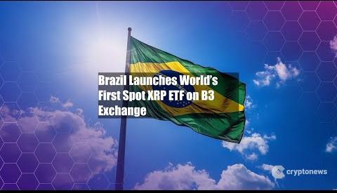 Brazil’s B3 Launches World’s First Spot XRP ETF