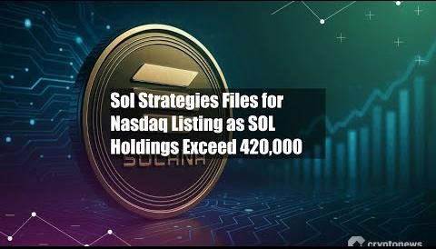 SOL Strategies Files with SEC for Nasdaq Listing Expansion